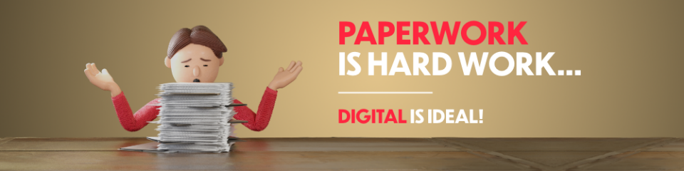 Paperwork is hard work .... Digital is ideal